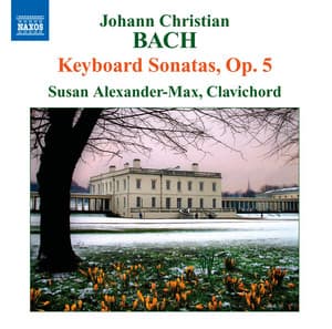 Bach: Keyboard Sonatas, Op. 5 - Johann Christian Bach