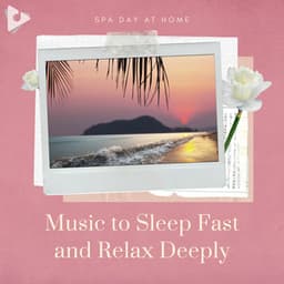 Music to Sleep Fast and Relax Deeply - Spa Day At Home