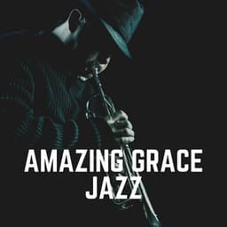 Amazing Grace Jazz - Instrumental Jazz Music Ambient