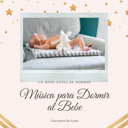 Un Beso antes de Dormir - Música para Dormir al Bebe, Canciones de Cuna - Musica para Bebes Specialistas