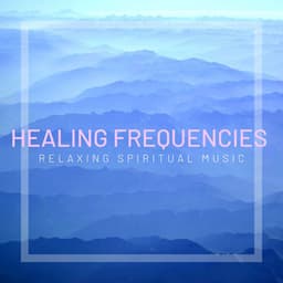 Healing Frequencies: Relaxing Spiritual Music - Binaural Beats Recordings