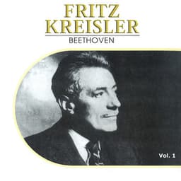 Fritz Kreisler, Vol. 1 - Ludwig van Beethoven