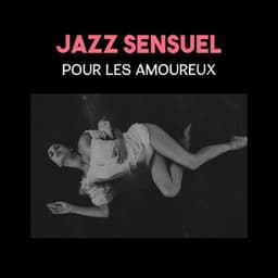 Jazz sensuel pour les amoureux - Sexy Lovers Music Collection