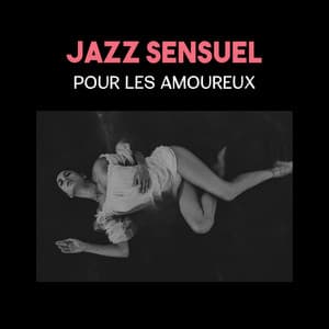 Jazz sensuel pour les amoureux - Sexy Lovers Music Collection