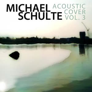 Acoustic Cover - Live, Vol.3 - Michael Schulte