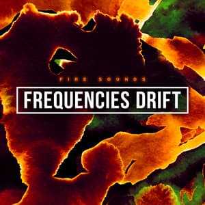 Frequencies Drift - Fire Sounds