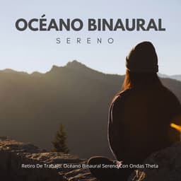 Retiro De Trabajo: Océano Binaural Sereno Con Ondas Theta - Ritmos binaurales Música de trabajo
