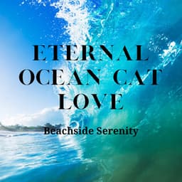 Eternal Ocean Cat Love: Beachside Serenity - Oceans and Oceans