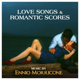 Love Songs & Romantic Scores - Ennio Morricone