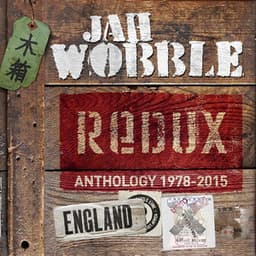 Redux: Anthology 1978 - 2015 - Jah Wobble