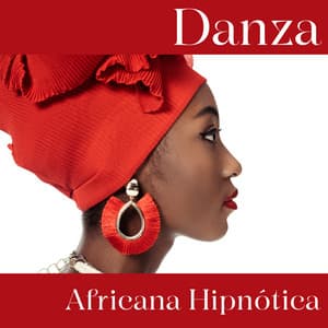 Danza Africana Hipnótica: Música Atmosférica de Tambores Africanos - La Espiritualidad Música Colección