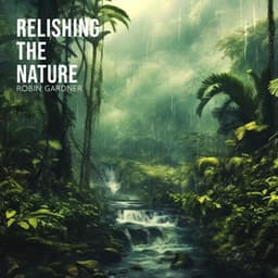 Relishing the Nature: Relaxing Music with Nature Sounds - Robin Gardner