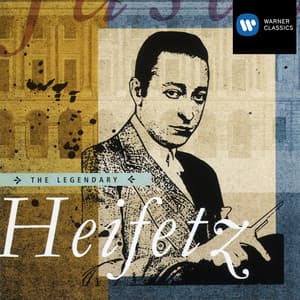 The Legendary Jascha Heifetz - Jascha Heifetz