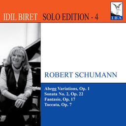 Idil Biret Solo Edition, Vol. 4 - Robert Schumann