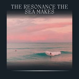 The Resonance the Sea Makes - Ocean Sounds FX