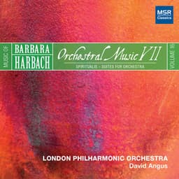 Music of Barbara Harbach, Vol. 16 - Orchestral Music VII - Spiritualis, Suites for Orchestra - Barbara Harbach