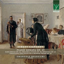 Ljapunov: Piano Sonata Op. 27, Barcarolle Op. 46, Prelude & Fugue Op. 58, Sonatina Op. 65, Variations and Fugue on a Russian Theme Op. 49 - Sergei Lyapunov