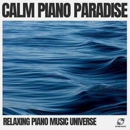 Calm Piano Paradise - Relaxing Piano Music Universe