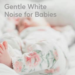 Gentle White Noise for Babies - White Noise for Absolute Sleep