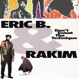 Don't Sweat The Technique - Eric B. & Rakim