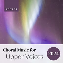Choral Music for Upper Voices 2024 - London Voices