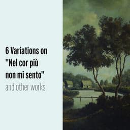 "6 Variations on Nel cor più non mi sento" and other works - Ludwig van Beethoven
