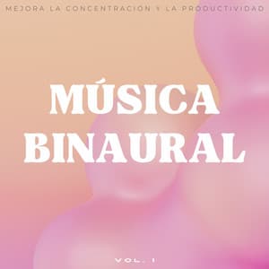 Música Binaural: Mejora La Concentración Y La Productividad Vol. 1 - Concentración de latidos binaurales