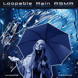 Loopable Rain ASMR - Loopable Radiance