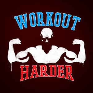 Workout Harder - WORKOUT