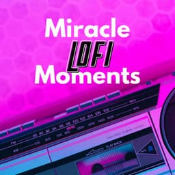 Miracle LoFi Moments - Lofi Radiance