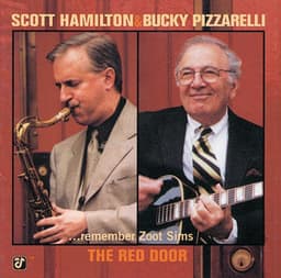 The Red Door - Scott Hamilton & Bucky Pizzarelli Remember Zoot Sims - Scott Hamilton