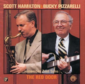 The Red Door - Scott Hamilton & Bucky Pizzarelli Remember Zoot Sims - Scott Hamilton