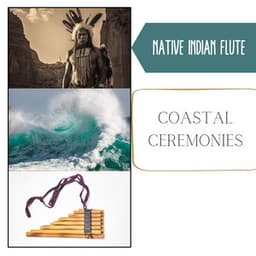 Coastal Ceremonies: Ocean Sounds in Shamanic Native America - Native Indian Flute
