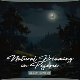 Natural Dreaming in Pajama - Sleep Hunter