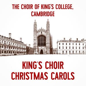 King’s Choir Christmas Carols - Choir of King's College, Cambridge