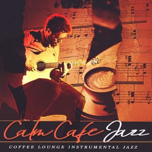Calm Cafe Jazz - Coffee Lounge Instrumental Jazz