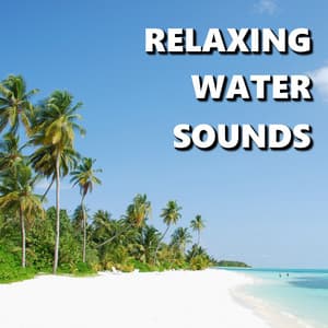 Relaxing Water Sounds - Water Sounds