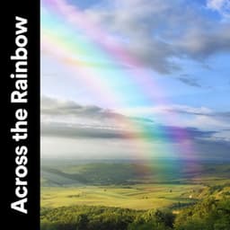 Across the Rainbow - Nature Sounds Nature Music