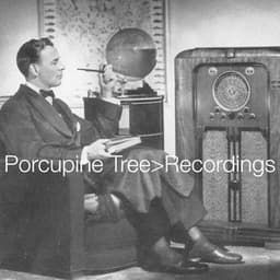 Recordings - Porcupine Tree
