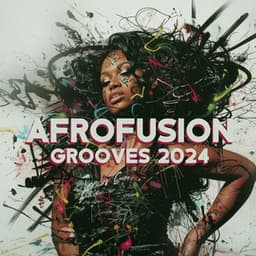 Afrofusion Grooves 2024: Afrobeats Explosion - Dj Afrohouse