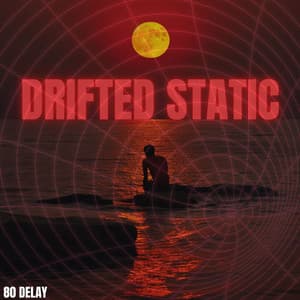 Drifted Static: Red Tide Dreams - 80 Delay