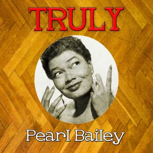 Truly Pearl Bailey - Pearl Bailey