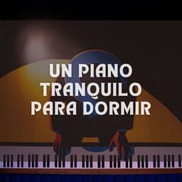 Un Piano Tranquilo Para Dormir - PianoSueños