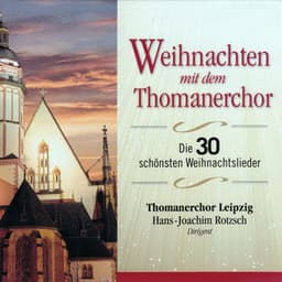 Weihnachten mit dem Thomanerchor - Thomanerchor Leipzig