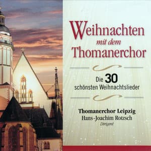 Weihnachten mit dem Thomanerchor - Thomanerchor Leipzig