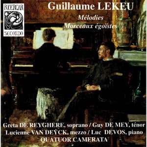 Lekeu: Mélodies & Morceaux égoïstes - Guillaume Lekeu