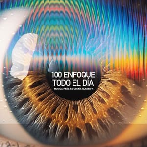 100 Enfoque Todo el Día - Musica Para Estudiar Academy