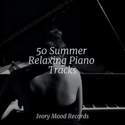 50 Summer Relaxing Piano Tracks - Sonidos de la Naturaleza Relajacion