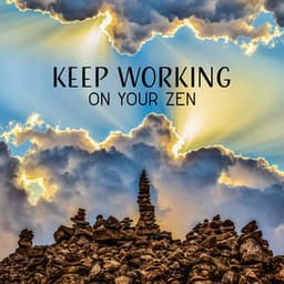 Keep Working on Your Zen - Great Meditation Guru