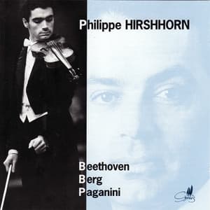 Philippe Hirshhorn Plays Beethoven, Berg, & Paganini - Philippe Hirshhorn